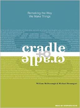 Cradle to Cradle<br>
Remaking the Way We Make Things