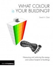 What Colour is your Building?<br>
Measuring and reducing the energy and carbon footprint